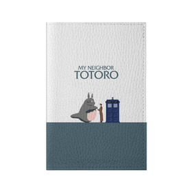 Обложка для паспорта матовая кожа с принтом Мой сосед Тоторо в Екатеринбурге, натуральная матовая кожа | размер 19,3 х 13,7 см; прозрачные пластиковые крепления | 10 доктор | doctor who | my neighbor totoro | tardis | totoro | десятый доктор | доктор кто | тардис | тоторо