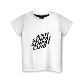 Детская футболка хлопок с принтом ANTI SENPAI SENPAI CLUB в Екатеринбурге, 100% хлопок | круглый вырез горловины, полуприлегающий силуэт, длина до линии бедер | Тематика изображения на принте: ahegao | anime | otaku | senpai | waifu | weeaboo | аниме | ахегао | вайфу | виабу | культура | отаку | сенпай | тренд