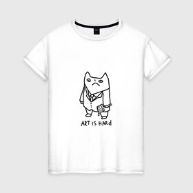 Женская футболка хлопок с принтом Art is hard в Екатеринбурге, 100% хлопок | прямой крой, круглый вырез горловины, длина до линии бедер, слегка спущенное плечо | art | artishard | кот | мем | художник