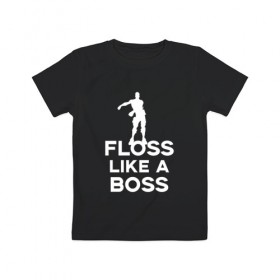 Детская футболка хлопок с принтом Floss like a boss в Екатеринбурге, 100% хлопок | круглый вырез горловины, полуприлегающий силуэт, длина до линии бедер | dance | floss like a boss | fortnite | swag | thebackpackkid | танец