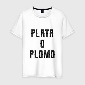 Мужская футболка хлопок с принтом Plata o Plomo в Екатеринбурге, 100% хлопок | прямой крой, круглый вырез горловины, длина до линии бедер, слегка спущенное плечо. | escobar | loving pablo | эскобар