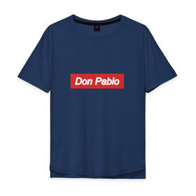 Мужская футболка хлопок Oversize с принтом Don Pablo в Екатеринбурге, 100% хлопок | свободный крой, круглый ворот, “спинка” длиннее передней части | Тематика изображения на принте: escobar | loving pablo | эскобар