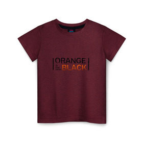 Детская футболка хлопок с принтом Orange Is the New Black в Екатеринбурге, 100% хлопок | круглый вырез горловины, полуприлегающий силуэт, длина до линии бедер | orange is the new black | оранжевый  хит сезона