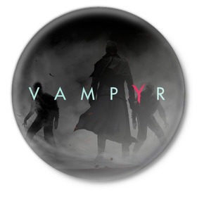 Значок с принтом Vampyr в Екатеринбурге,  металл | круглая форма, металлическая застежка в виде булавки | 