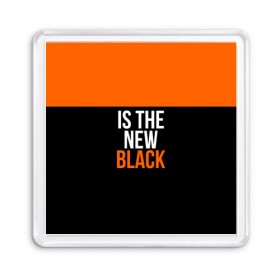 Магнит 55*55 с принтом ORANGE IS THE NEW BLACK в Екатеринбурге, Пластик | Размер: 65*65 мм; Размер печати: 55*55 мм | orange is the new black
