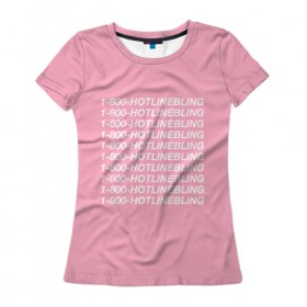 Женская футболка 3D с принтом Hotlinebling в Екатеринбурге, 100% полиэфир ( синтетическое хлопкоподобное полотно) | прямой крой, круглый вырез горловины, длина до линии бедер | drake | hotlinebling | more life | ovo | sixgod | дрейк