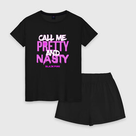 Женская пижама с шортиками хлопок с принтом Call Me Pretty And Nasty в Екатеринбурге, 100% хлопок | футболка прямого кроя, шорты свободные с широкой мягкой резинкой | blackpink | k pop | music | блэк пинк | дженни | джису | лис | музыка | розэ