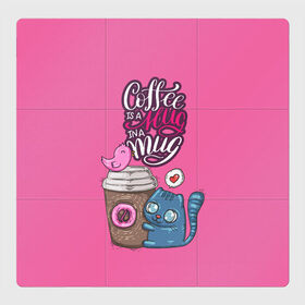 Магнитный плакат 3Х3 с принтом Coffee is a hug в Екатеринбурге, Полимерный материал с магнитным слоем | 9 деталей размером 9*9 см | cat | coffee | food | love | кот | птичка