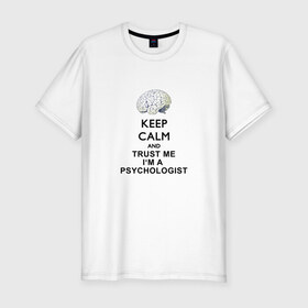 Мужская футболка премиум с принтом Keep calm в Екатеринбурге, 92% хлопок, 8% лайкра | приталенный силуэт, круглый вырез ворота, длина до линии бедра, короткий рукав | Тематика изображения на принте: psychologist | психиатр | психиатрия | психолог | психотерапевт