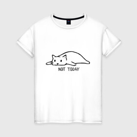 Женская футболка хлопок с принтом Not Today в Екатеринбурге, 100% хлопок | прямой крой, круглый вырез горловины, длина до линии бедер, слегка спущенное плечо | кот | котик | мем | не сегодня | понедельник | устал | юмор