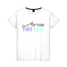 Женская футболка хлопок с принтом FAKE LOVE BTS в Екатеринбурге, 100% хлопок | прямой крой, круглый вырез горловины, длина до линии бедер, слегка спущенное плечо | bangtan boys | beyond the scene | bts | fake love | k pop | music | арэм | ви | джей хоуп | джин | музыка | сюга | чимин | чонгук