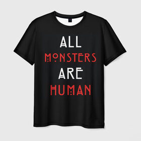 Мужская футболка 3D с принтом All Monsters Are Human в Екатеринбурге, 100% полиэфир | прямой крой, круглый вырез горловины, длина до линии бедер | all | american | are | horror | humans | monstars | series | story | американская | все | история | люди | монстры | сериал | сериалы | ужасов | ужасы