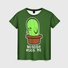 Женская футболка 3D с принтом Nobody Hugs Me в Екатеринбурге, 100% полиэфир ( синтетическое хлопкоподобное полотно) | прямой крой, круглый вырез горловины, длина до линии бедер | cactus | hugs | me | nobody | sad | горшок | горшочек | грусть | кактус | надпись | обнимашки | объятия | печаль | тоска