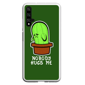 Чехол для Honor 20 с принтом Nobody Hugs Me в Екатеринбурге, Силикон | Область печати: задняя сторона чехла, без боковых панелей | Тематика изображения на принте: cactus | hugs | me | nobody | sad | горшок | горшочек | грусть | кактус | надпись | обнимашки | объятия | печаль | тоска