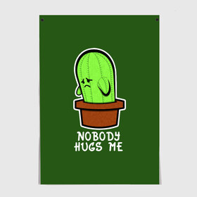 Постер с принтом Nobody Hugs Me в Екатеринбурге, 100% бумага
 | бумага, плотность 150 мг. Матовая, но за счет высокого коэффициента гладкости имеет небольшой блеск и дает на свету блики, но в отличии от глянцевой бумаги не покрыта лаком | cactus | hugs | me | nobody | sad | горшок | горшочек | грусть | кактус | надпись | обнимашки | объятия | печаль | тоска