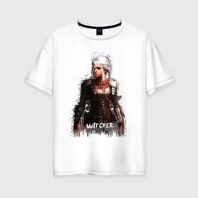 Женская футболка хлопок Oversize с принтом Witcher в Екатеринбурге, 100% хлопок | свободный крой, круглый ворот, спущенный рукав, длина до линии бедер
 | witcher | ведьмак | девушка | игры | книги | краска | стилизация | цири