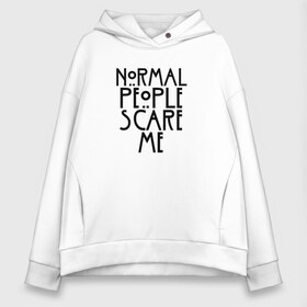 Женское худи Oversize хлопок с принтом NORMAL PEOPLE SCARE ME в Екатеринбурге, френч-терри — 70% хлопок, 30% полиэстер. Мягкий теплый начес внутри —100% хлопок | боковые карманы, эластичные манжеты и нижняя кромка, капюшон на магнитной кнопке | Тематика изображения на принте: ahs | american horror story | normal people scare me | американская история ужасов | нормальные люди пугают меня | сериал