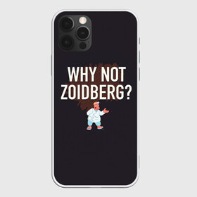 Чехол для iPhone 12 Pro Max с принтом Why not Zoidberg? в Екатеринбурге, Силикон |  | Тематика изображения на принте: bender | fry | futurama | planet express | zoidberg | бендер | гипножаба | зойдберг | лила | фрай | футурама