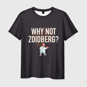 Мужская футболка 3D с принтом Why not Zoidberg? в Екатеринбурге, 100% полиэфир | прямой крой, круглый вырез горловины, длина до линии бедер | bender | fry | futurama | planet express | zoidberg | бендер | гипножаба | зойдберг | лила | фрай | футурама