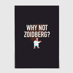 Постер с принтом Why not Zoidberg? в Екатеринбурге, 100% бумага
 | бумага, плотность 150 мг. Матовая, но за счет высокого коэффициента гладкости имеет небольшой блеск и дает на свету блики, но в отличии от глянцевой бумаги не покрыта лаком | bender | fry | futurama | planet express | zoidberg | бендер | гипножаба | зойдберг | лила | фрай | футурама