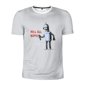 Мужская футболка 3D спортивная с принтом Bender - Kill all human в Екатеринбурге, 100% полиэстер с улучшенными характеристиками | приталенный силуэт, круглая горловина, широкие плечи, сужается к линии бедра | bender | fry | futurama | planet express | бендер | гипножаба | зойдберг | лила | фрай | футурама