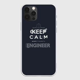 Чехол для iPhone 12 Pro с принтом Keep Calm Engineer в Екатеринбурге, силикон | область печати: задняя сторона чехла, без боковых панелей | admin | administrator | calm | code | coder | coding | engineer | job | keep | programmer | администратор | айти | инженер | код | кодинг | программа | программист | профессия | сисадмин