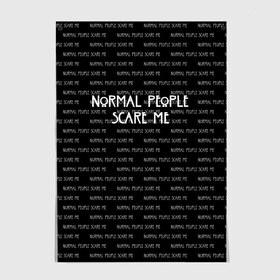 Постер с принтом NORMAL PEOPLE SCARE ME в Екатеринбурге, 100% бумага
 | бумага, плотность 150 мг. Матовая, но за счет высокого коэффициента гладкости имеет небольшой блеск и дает на свету блики, но в отличии от глянцевой бумаги не покрыта лаком | american horror story | normal people scare me | американская история ужасов | сериал | ужасы