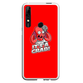 Чехол для Honor P Smart Z с принтом Its A Crab! в Екатеринбурге, Силикон | Область печати: задняя сторона чехла, без боковых панелей | Тематика изображения на принте: express | fry | futurama | future | leela | philip | planet | turanga | zoidberg | бендер | будущее | джей | зойдберг | лила | родригес | сгибальщик | туранга | филип | фрай | футурама