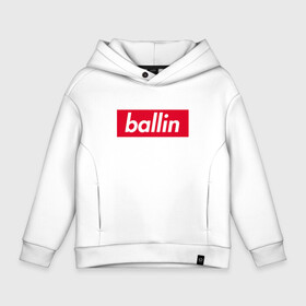 Детское худи Oversize хлопок с принтом Ballin (Kizaru) в Екатеринбурге, френч-терри — 70% хлопок, 30% полиэстер. Мягкий теплый начес внутри —100% хлопок | боковые карманы, эластичные манжеты и нижняя кромка, капюшон на магнитной кнопке | back | ballin | family | future | haunted | kizaru | most | russian | to | wanted | боулин | боуллин | в будущее | кизару | реп | русский | рэп | рэпер