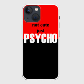 Чехол для iPhone 13 mini с принтом PSYCHO в Екатеринбурге,  |  | cute | helloween | psycho | белый | красный | милашка | не милашка | не милый | псих | хеллоуин | черный