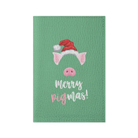 Обложка для паспорта матовая кожа с принтом Merry Pigmas в Екатеринбурге, натуральная матовая кожа | размер 19,3 х 13,7 см; прозрачные пластиковые крепления | 2019 | merry christmas | new year | год свиньи | зима | новый год | поросенок | праздник | рождество | свинка | свинья