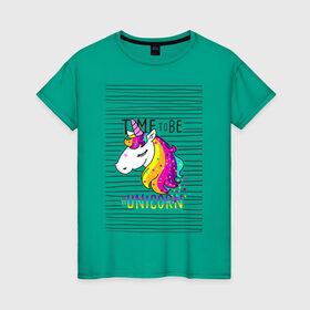 Женская футболка хлопок с принтом Радуга Единорога в Екатеринбурге, 100% хлопок | прямой крой, круглый вырез горловины, длина до линии бедер, слегка спущенное плечо | rainbow | unicorn | время быть единорогом | равенство | радуга | радуга флаг