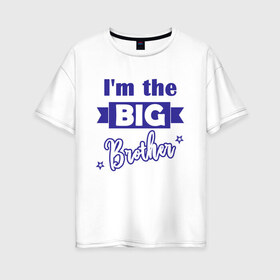 Женская футболка хлопок Oversize с принтом Big brother в Екатеринбурге, 100% хлопок | свободный крой, круглый ворот, спущенный рукав, длина до линии бедер
 | big brother | большой брат | брат | братья | дети | мальчики | ребенок | старший брат