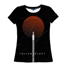 Женская футболка 3D с принтом Falcon Heavy в Екатеринбурге, 100% полиэфир ( синтетическое хлопкоподобное полотно) | прямой крой, круглый вырез горловины, длина до линии бедер | falcon heavy | ilon mask | spacex | tesla | tesla roadster | илон маск | спейс икс | спейс экс | тесла | тесла родстер