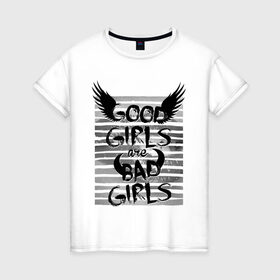 Женская футболка хлопок с принтом Good girls are bad girls в Екатеринбурге, 100% хлопок | прямой крой, круглый вырез горловины, длина до линии бедер, слегка спущенное плечо | Тематика изображения на принте: 