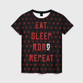 Женская футболка 3D с принтом Eat Sleep RDR2 Repeat в Екатеринбурге, 100% полиэфир ( синтетическое хлопкоподобное полотно) | прямой крой, круглый вырез горловины, длина до линии бедер | dead | die | eat | flag | game | games | gta | rdr | rdr2 | red | redemption | repeat | rockstar | sleep | sun | western | вестерн | выкуп | гта | дикий | запад | игра | игры | красный | мертвый | рдр | рдр2 | рокстар | солнце