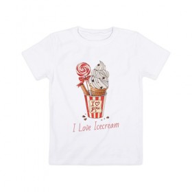 Детская футболка хлопок с принтом I Love Icecream в Екатеринбурге, 100% хлопок | круглый вырез горловины, полуприлегающий силуэт, длина до линии бедер | icecream | любовь | мороженое | сладость