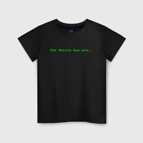Детская футболка хлопок с принтом The Matrix has you... в Екатеринбурге, 100% хлопок | круглый вырез горловины, полуприлегающий силуэт, длина до линии бедер | matrix | андерсон | киану | код | компьютер. монитор. пк | матрица | послание | ривз | сообщение | томас