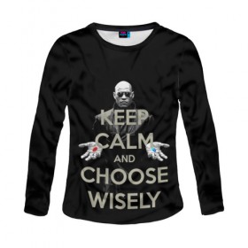 Женский лонгслив 3D с принтом Keep calm and choose wisely в Екатеринбурге, 100% полиэстер | длинные рукава, круглый вырез горловины, полуприлегающий силуэт | art | film | keep calm | matrix | neo | ttdwakeupneo | выбирай с умом | выбор | кип калм | красная | матрица | морфиус | нео | пилюли | реальность | руки | синяя | тринити | черный