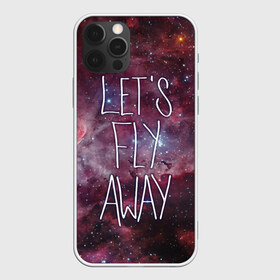 Чехол для iPhone 12 Pro Max с принтом Давайте улетать в Екатеринбурге, Силикон |  | away | fly | nasa | астронавт | вселенная | галактика | душа | звёзды | инопланетяне | космонавт | космос | млечный | роскоссмос | туманность | улетим