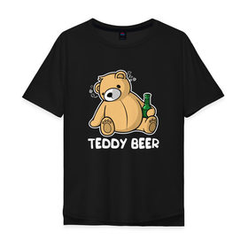Мужская футболка хлопок Oversize с принтом Teddy Beer в Екатеринбурге, 100% хлопок | свободный крой, круглый ворот, “спинка” длиннее передней части | медведь | миша | мишка | тедди | юмор