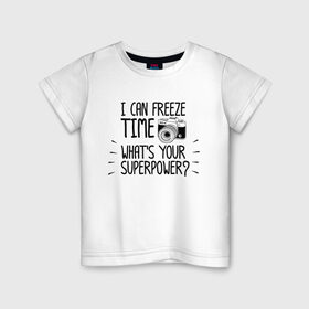 Детская футболка хлопок с принтом i can freeze time в Екатеринбурге, 100% хлопок | круглый вырез горловины, полуприлегающий силуэт, длина до линии бедер | Тематика изображения на принте: фото | фотограф | фотография
