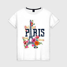 Женская футболка хлопок с принтом Salut PARIS в Екатеринбурге, 100% хлопок | прямой крой, круглый вырез горловины, длина до линии бедер, слегка спущенное плечо | paris | башня | париж | салют | франция | французская | цветочки | цветы | эйфелева башня | эйфелевая башня