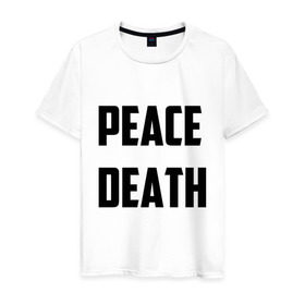 Мужская футболка хлопок с принтом PEACE DEATH в Екатеринбурге, 100% хлопок | прямой крой, круглый вырез горловины, длина до линии бедер, слегка спущенное плечо. | Тематика изображения на принте: 