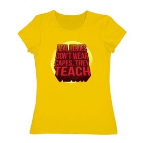 Женская футболка хлопок с принтом Учитель Супер Герой (2 сторон) в Екатеринбурге, 100% хлопок | прямой крой, круглый вырез горловины, длина до линии бедер, слегка спущенное плечо | 