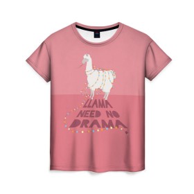 Женская футболка 3D с принтом LLama need no Drama в Екатеринбурге, 100% полиэфир ( синтетическое хлопкоподобное полотно) | прямой крой, круглый вырез горловины, длина до линии бедер | glama | lama | анд | горы | дикое | домашнее | животное | индейци | лама | мех | шерсть