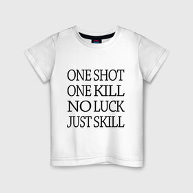 Детская футболка хлопок с принтом One Shot One Kill в Екатеринбурге, 100% хлопок | круглый вырез горловины, полуприлегающий силуэт, длина до линии бедер | call of duty | counter strike. one shot | cs go | csgo | far cry | game | one kill | ван шот | надпись | текст