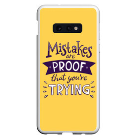 Чехол для Samsung S10E с принтом Mistakes are proof в Екатеринбурге, Силикон | Область печати: задняя сторона чехла, без боковых панелей | мода | мотивация | настроения | позитив | прикол | пятна | тренд | яркие