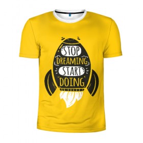Мужская футболка 3D спортивная с принтом Stop dreaming в Екатеринбурге, 100% полиэстер с улучшенными характеристиками | приталенный силуэт, круглая горловина, широкие плечи, сужается к линии бедра | мода | мотивация | настроения | позитив | прикол | пятна | тренд | яркие