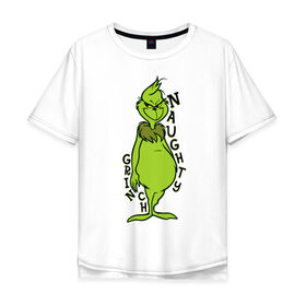Мужская футболка хлопок Oversize с принтом Naughty Grinch в Екатеринбурге, 100% хлопок | свободный крой, круглый ворот, “спинка” длиннее передней части | grinch | гринч | новый год | рождество